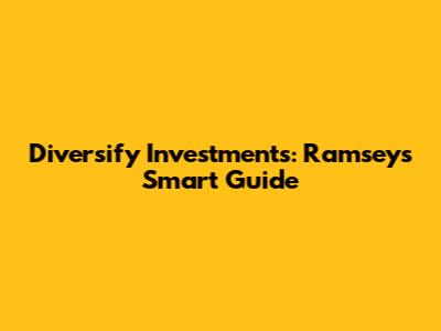 Diversify Investments: Ramsey's Smart Guide