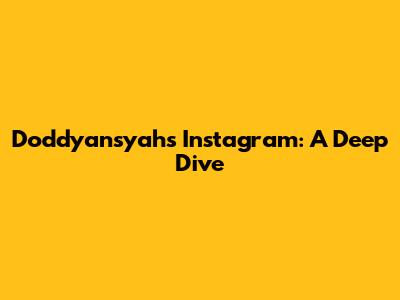 Doddyansyah's Instagram: A Deep Dive