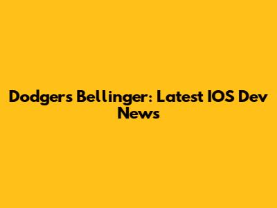 Dodgers' Bellinger: Latest IOS Dev News
