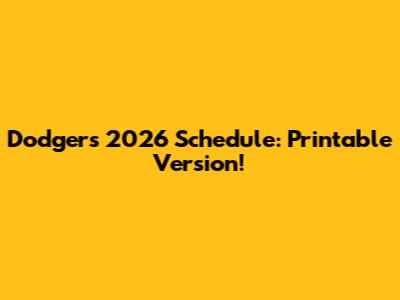 Dodgers 2026 Schedule: Printable Version!