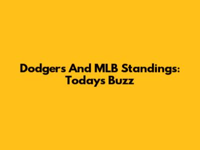 Dodgers And MLB Standings: Today's Buzz