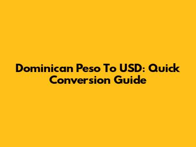 Dominican Peso To USD: Quick Conversion Guide