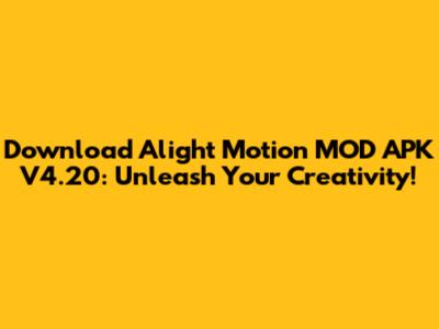 Download Alight Motion MOD APK V4.20: Unleash Your Creativity!