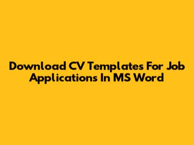 Download CV Templates For Job Applications In MS Word