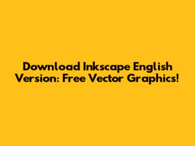 Download Inkscape English Version: Free Vector Graphics!