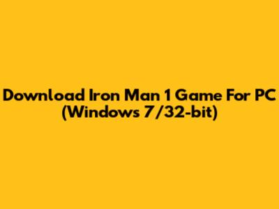 Download Iron Man 1 Game For PC (Windows 7/32-bit)