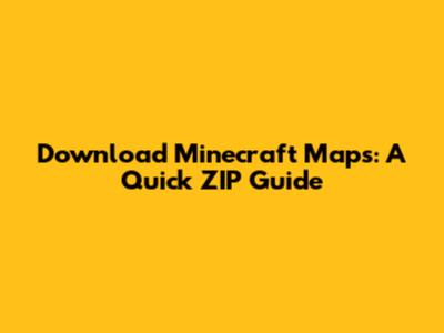 Download Minecraft Maps: A Quick ZIP Guide