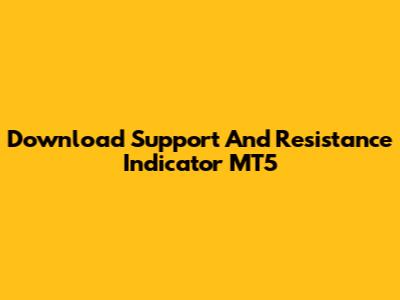 Download Support And Resistance Indicator MT5