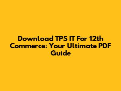 Download TPS IT For 12th Commerce: Your Ultimate PDF Guide