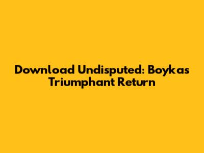 Download Undisputed: Boyka's Triumphant Return