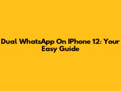 Dual WhatsApp On IPhone 12: Your Easy Guide