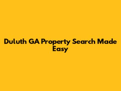 Duluth GA Property Search Made Easy