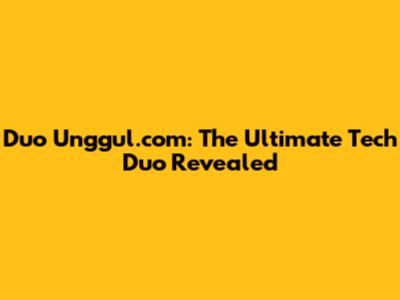 Duo Unggul.com: The Ultimate Tech Duo Revealed
