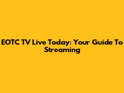 EOTC TV Live Today: Your Guide To Streaming