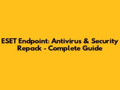 ESET Endpoint: Antivirus & Security Repack - Complete Guide