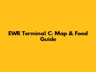 EWR Terminal C: Map & Food Guide