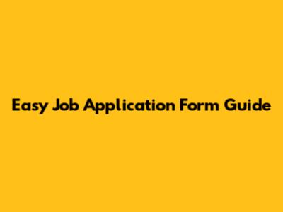 Easy Job Application Form Guide