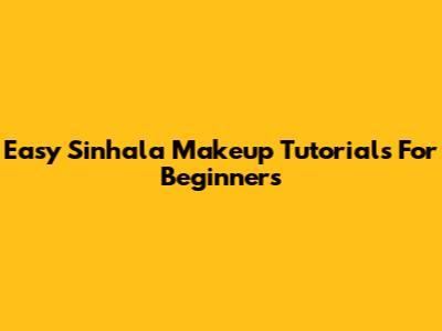 Easy Sinhala Makeup Tutorials For Beginners
