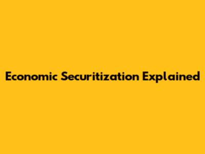 Economic Securitization Explained