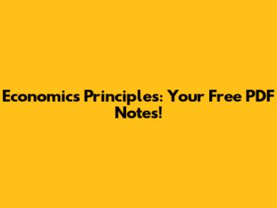 Economics Principles: Your Free PDF Notes!