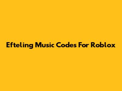Efteling Music Codes For Roblox