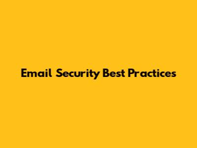 Email Security Best Practices