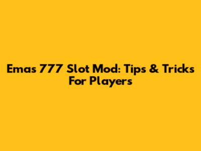 Emas 777 Slot Mod: Tips & Tricks For Players