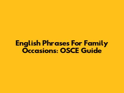 English Phrases For Family Occasions: OSCE Guide