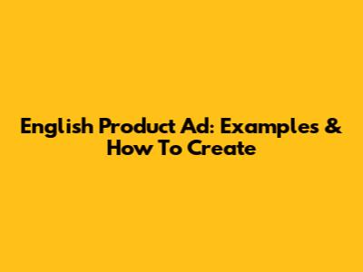 English Product Ad: Examples & How To Create
