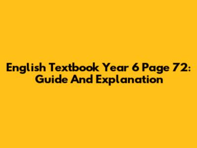 English Textbook Year 6 Page 72: Guide And Explanation