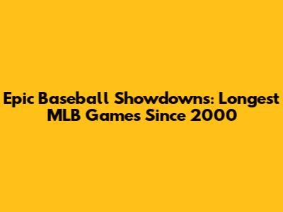 Epic Baseball Showdowns: Longest MLB Games Since 2000