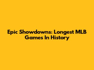 Epic Showdowns: Longest MLB Games In History