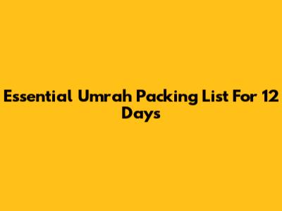 Essential Umrah Packing List For 12 Days