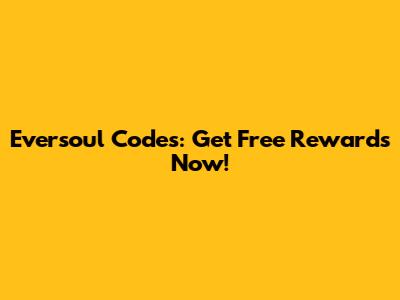 Eversoul Codes: Get Free Rewards Now!