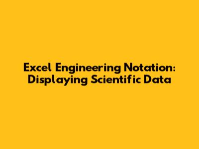 Excel Engineering Notation: Displaying Scientific Data