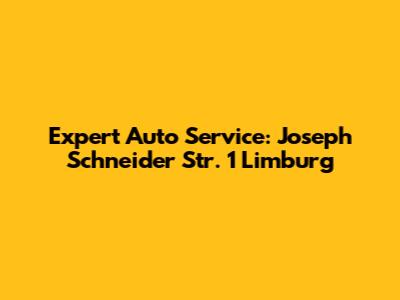 Expert Auto Service: Joseph Schneider Str. 1 Limburg