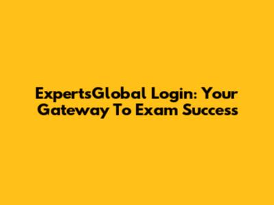 ExpertsGlobal Login: Your Gateway To Exam Success