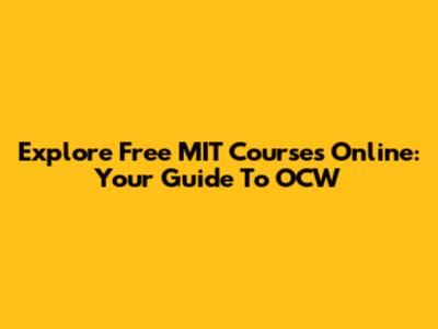 Explore Free MIT Courses Online: Your Guide To OCW