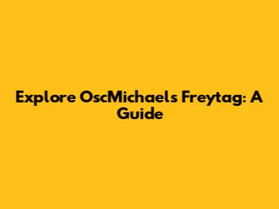 Explore OscMichael's Freytag: A Guide