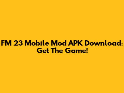 FM 23 Mobile Mod APK Download: Get The Game!