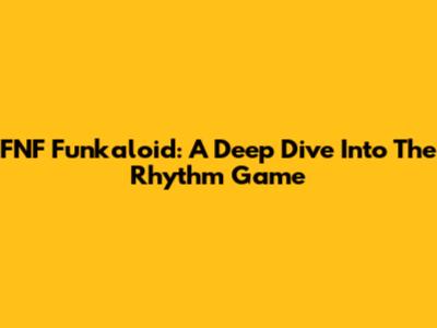 FNF Funkaloid: A Deep Dive Into The Rhythm Game