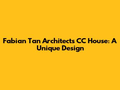 Fabian Tan Architect's CC House: A Unique Design