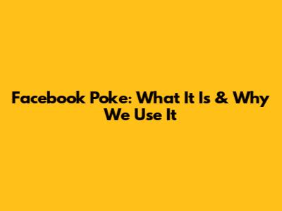 Facebook Poke: What It Is & Why We Use It