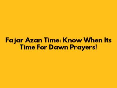 Fajar Azan Time: Know When It's Time For Dawn Prayers!