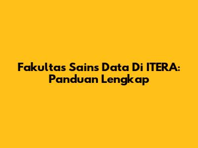 Fakultas Sains Data Di ITERA: Panduan Lengkap