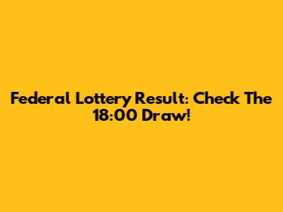 Federal Lottery Result: Check The 18:00 Draw!