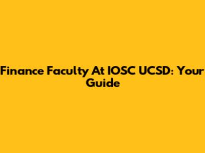 Finance Faculty At IOSC UCSD: Your Guide
