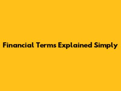Financial Terms Explained Simply
