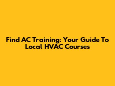 Find AC Training: Your Guide To Local HVAC Courses