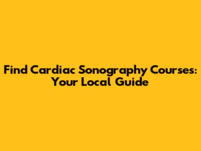 Find Cardiac Sonography Courses: Your Local Guide